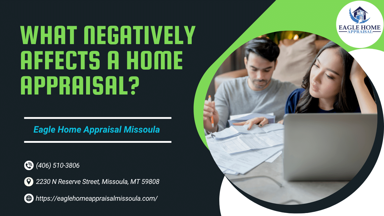 What Negatively Affects A Home Appraisal?